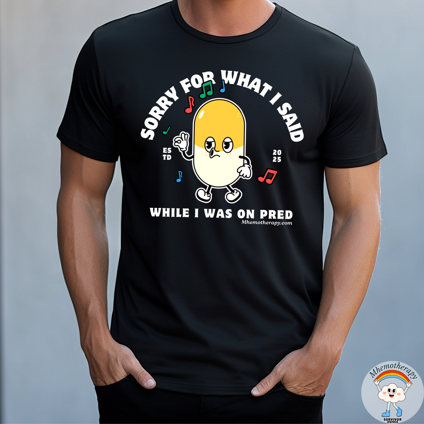 Man wearing the funny cancer t-shirt stating "Sorry For What I Said While I Was on Pred", cancer treatment shirt, chemo gift for men and women by mhemotherapy.com.