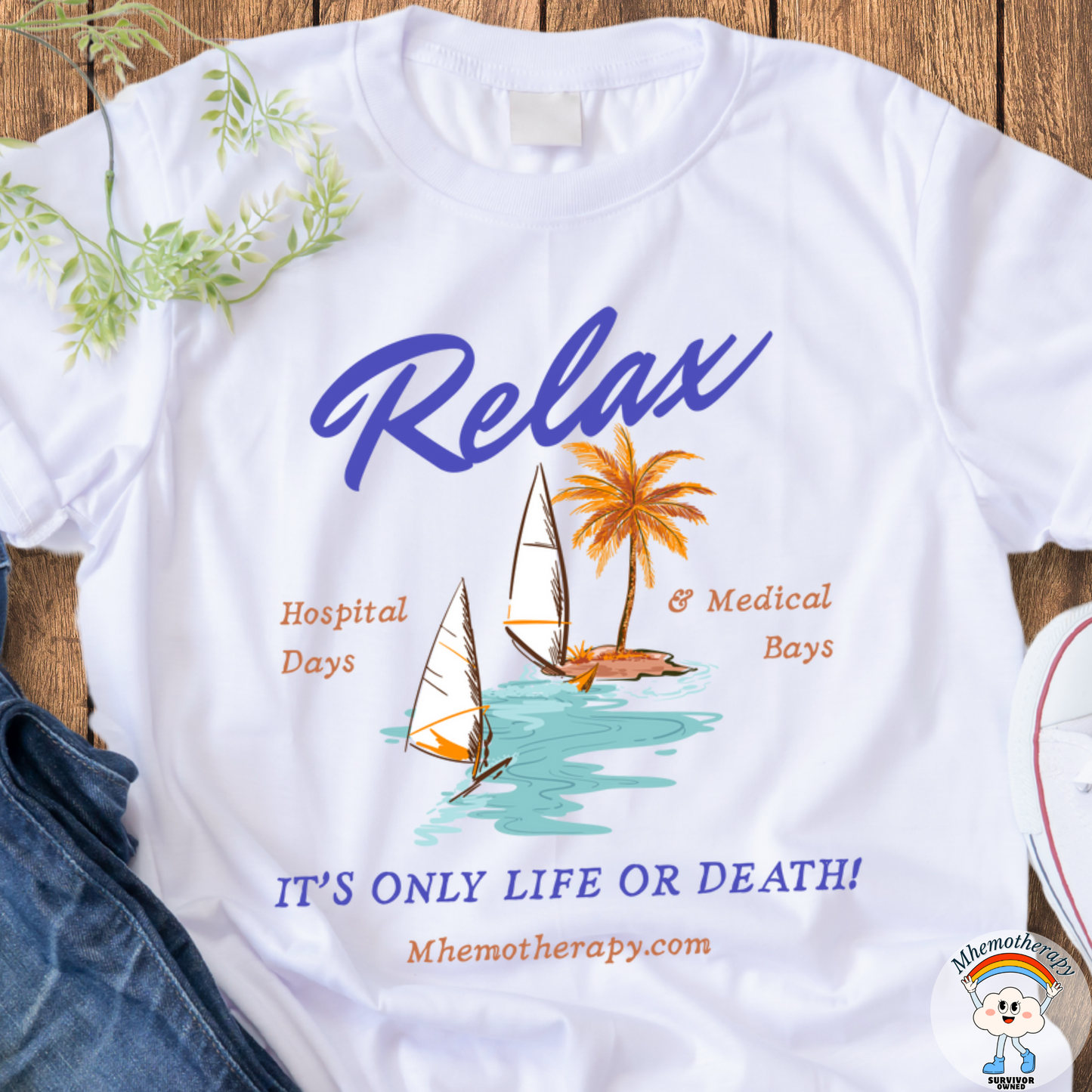 Relax, It's Only Life or Death! Adult Unisex Tee