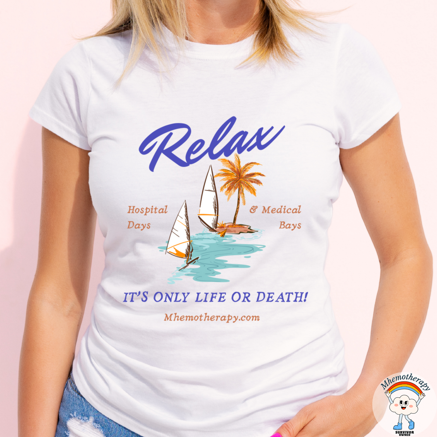 Relax, It's Only Life or Death! Adult Unisex Tee