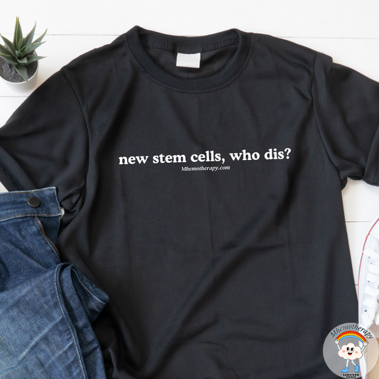 Close up of funny cancer shirt stating "New stem cells, who dis?" cancer meme, cancer trendy rebirthday shirt, stem cell transplant gift by mhemotherapy.com.